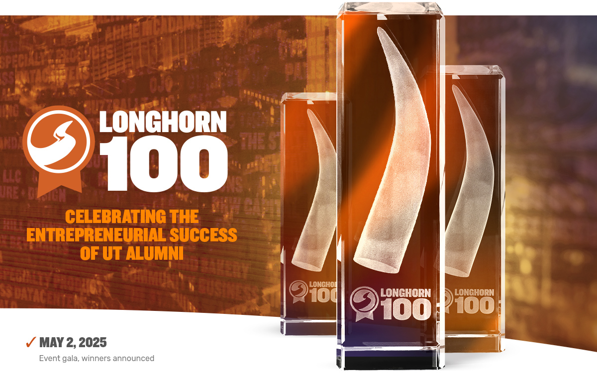 LONGHORN 100 CELEBRATING THE ENTREPRENEURIAL SUCCESS OF UT ALUMNI